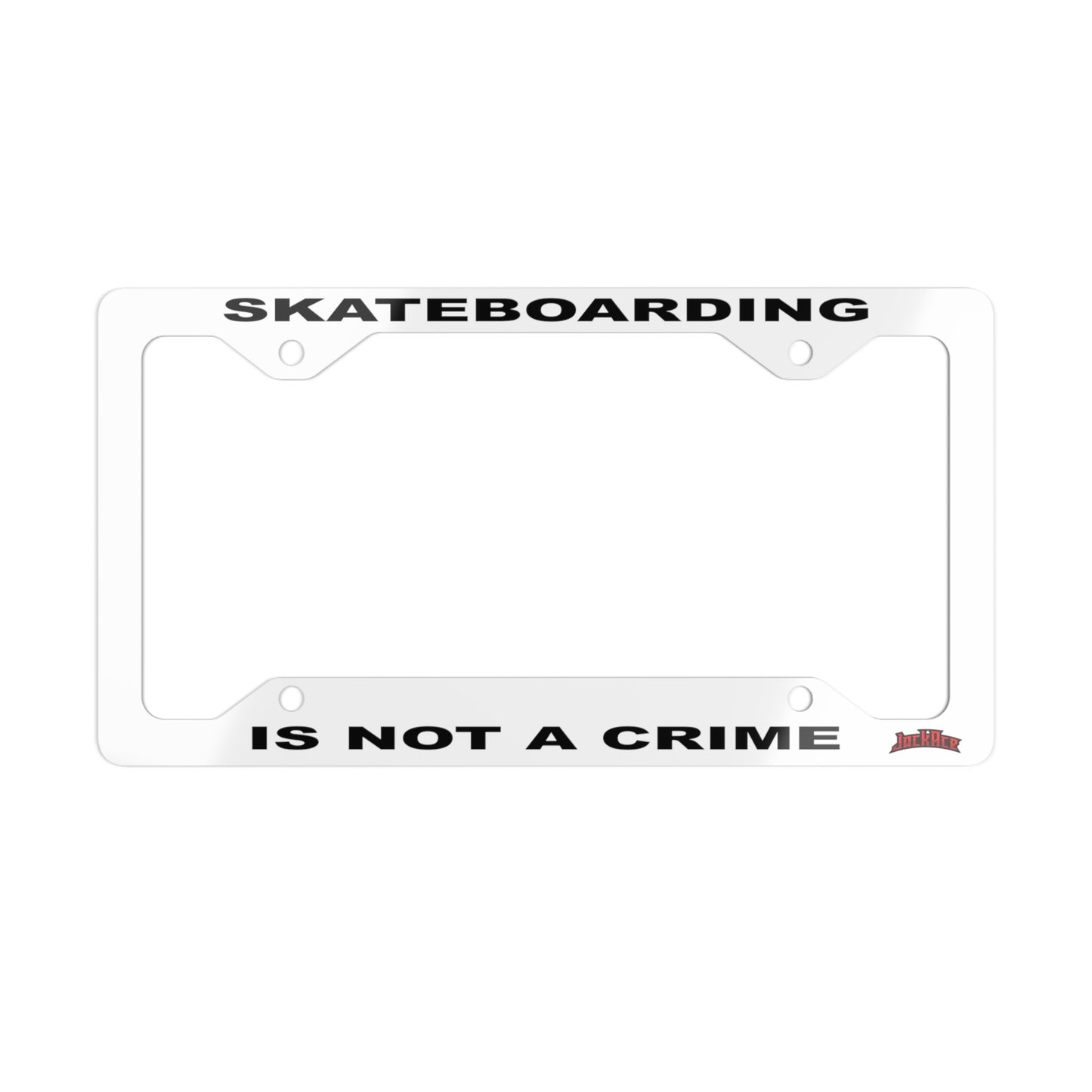 SKATEBOARDING IS NOT A CRIME - Metal License Plate Frame