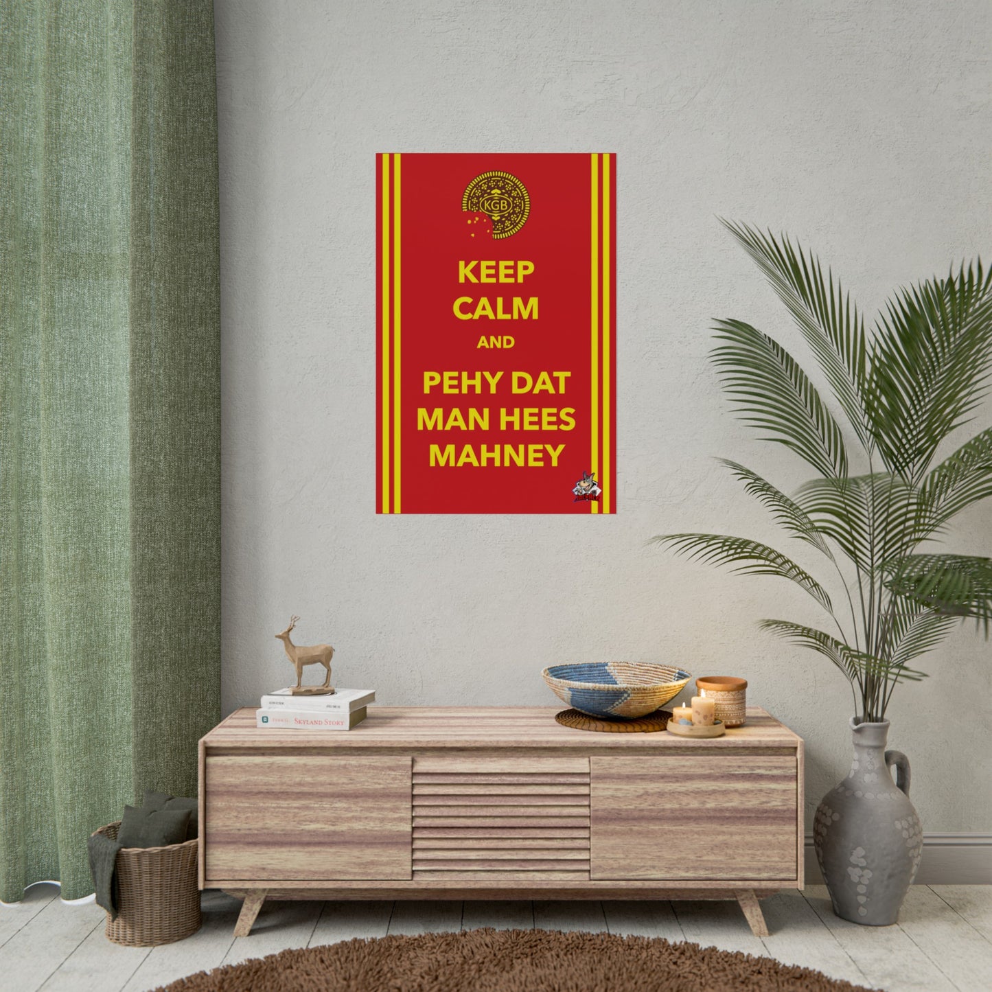 Keep Calm and Pehy Dat Man - Rolled Posters