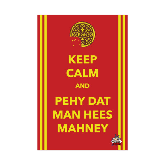 Keep Calm and Pehy Dat Man - Rolled Posters