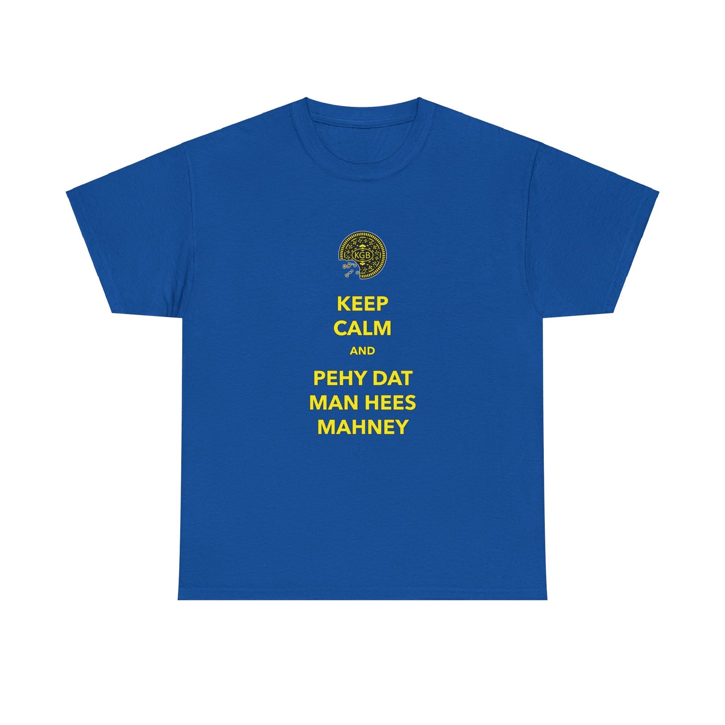 Rounders - Keep Calm and Pehy Dat Man Hees Mahney - Unisex Heavy Cotton Tee