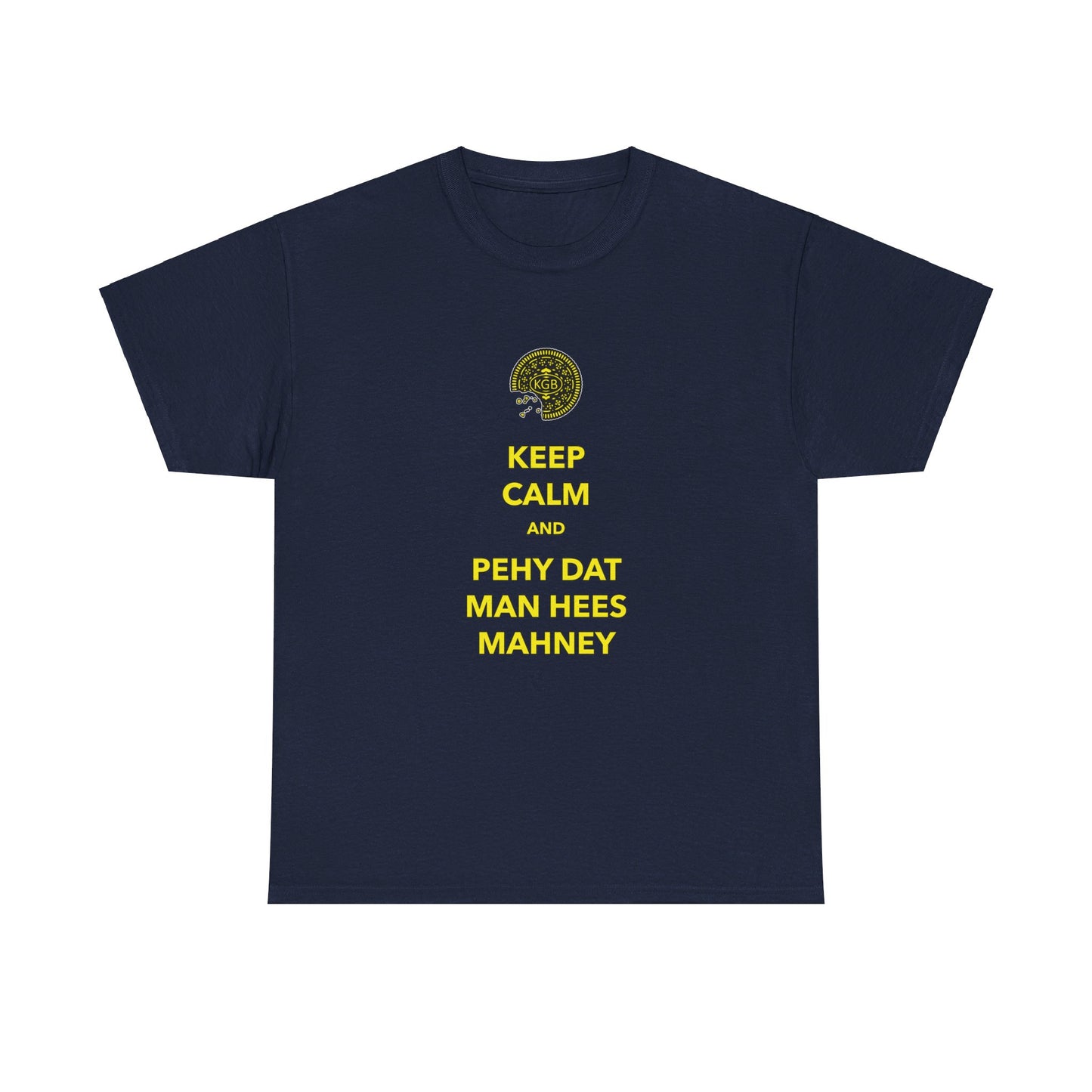 Rounders - Keep Calm and Pehy Dat Man Hees Mahney - Unisex Heavy Cotton Tee