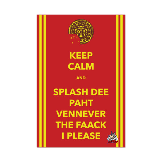 Keep Calm and Splash Dee Paht - Rolled Poster