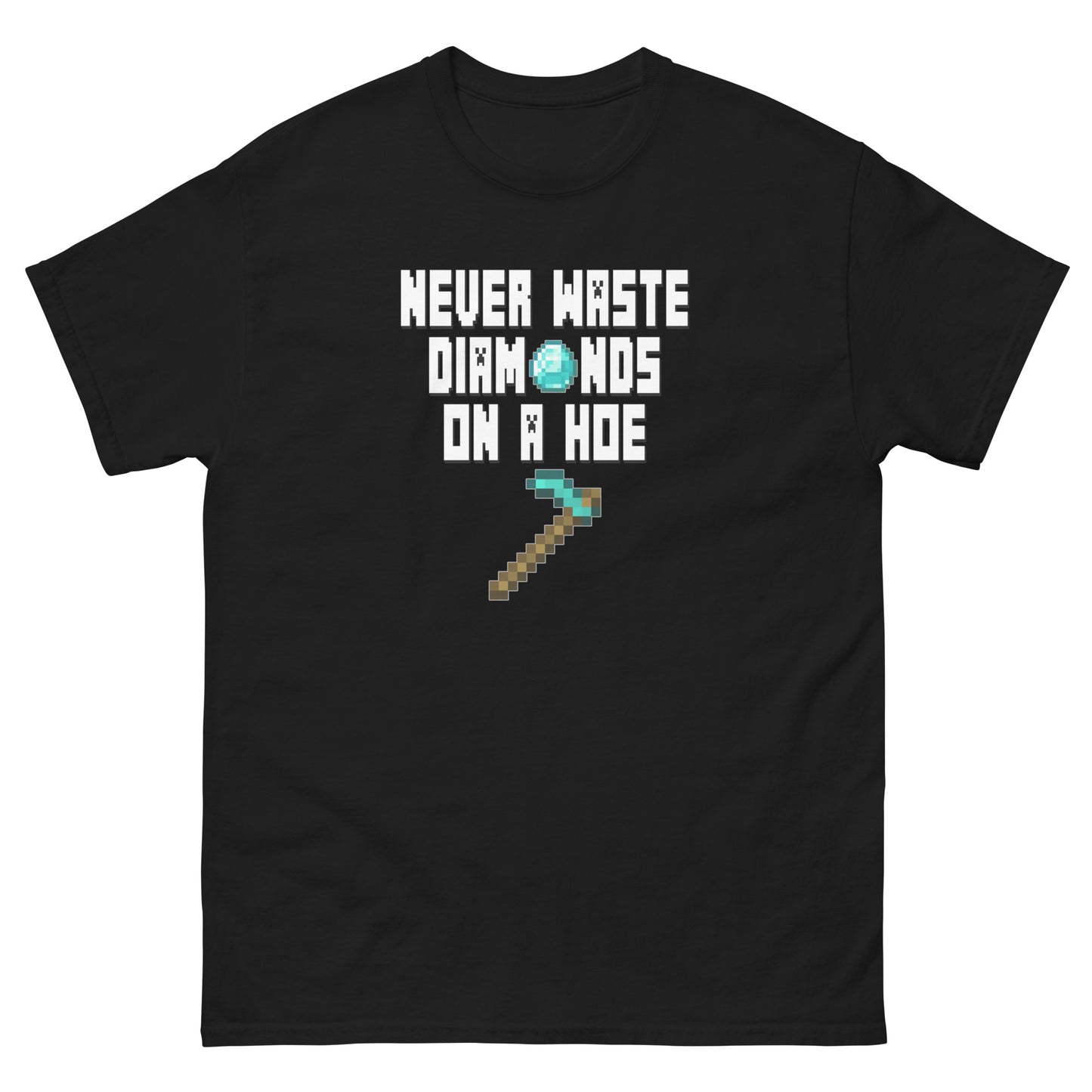 Never Waste Diamonds on a Hoe! (Minecraft) - Unisex classic tee