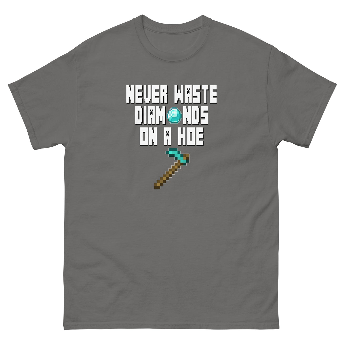 Never Waste Diamonds on a Hoe! (Minecraft) - Unisex classic tee